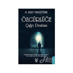 Özgürlüğe Çağrı Destanı - H. Esat Yavuztürk