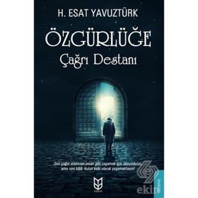 Özgürlüğe Çağrı Destanı - H. Esat Yavuztürk