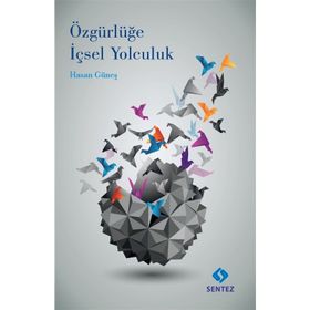 Özgürlüğe İçsel Yolculuk - Hasan Güneş