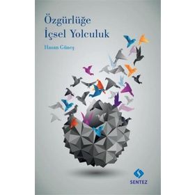 Özgürlüğe İçsel Yolculuk - Hasan Güneş