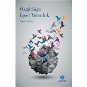 Özgürlüğe İçsel Yolculuk - Hasan Güneş