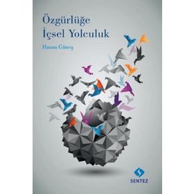 Özgürlüğe İçsel Yolculuk - Hasan Güneş