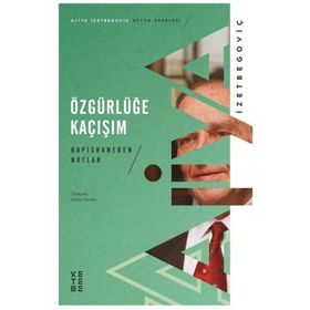 Özgürlüğe Kaçışım - Hapishaneden Notlar - Ketebe Yayınları