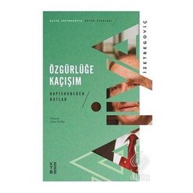 Özgürlüğe Kaçışım - Hapishaneden Notlar - Ketebe Yayınları