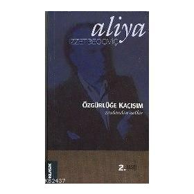 ÖZGÜRLÜĞE KAÇIŞIM ZINDANDAN NOTLAR (2.BASKI) - ALIYA İZZEYBEGOVİÇ