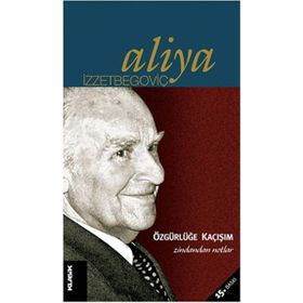 ÖZGÜRLÜĞE KAÇIŞIM ZINDANDAN NOTLAR (2.BASKI) - ALIYA İZZEYBEGOVİÇ