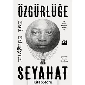 Özgürlüğe Seyahat - Esi Edugyan