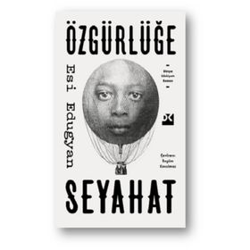Özgürlüğe Seyahat - Esi Edugyan