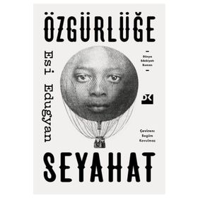Özgürlüğe Seyahat - Esi Edugyan