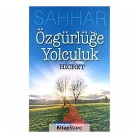 ÖZGÜRLÜĞE YOLCULUK HICRET - ABDULHAMID CUDE ES-SAHHAR