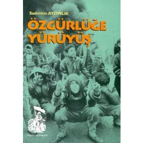 Özgürlüğe Yürüyüş - Sadrettin Aydınlık