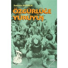 Özgürlüğe Yürüyüş - Sadrettin Aydınlık