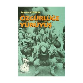 Özgürlüğe Yürüyüş - Sadrettin Aydınlık