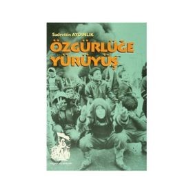 Özgürlüğe Yürüyüş - Sadrettin Aydınlık