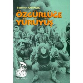 Özgürlüğe Yürüyüş - Sadrettin Aydınlık