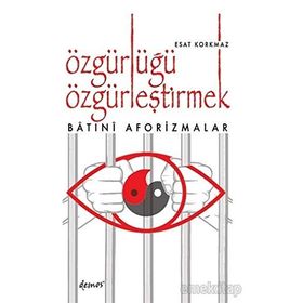 Özgürlüğü Özgürleştirmek - Esat Korkmaz