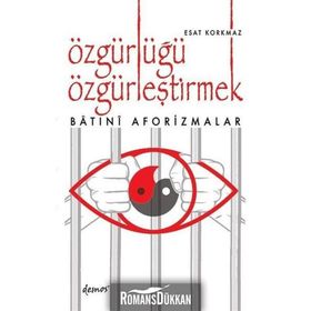 Özgürlüğü Özgürleştirmek - Esat Korkmaz