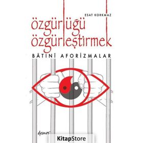 Özgürlüğü Özgürleştirmek - Esat Korkmaz