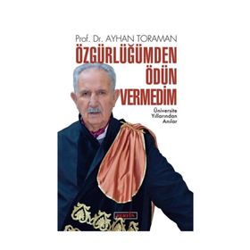 Özgürlüğümden Ödün Vermedim - Ayhan Toraman