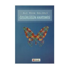 ÖZGÜRLÜĞÜN ANATOMISI - ALI RIZA GELIRLI