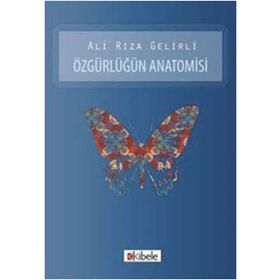ÖZGÜRLÜĞÜN ANATOMISI - ALI RIZA GELIRLI