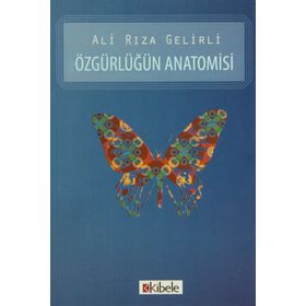 ÖZGÜRLÜĞÜN ANATOMISI - ALI RIZA GELIRLI