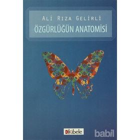 ÖZGÜRLÜĞÜN ANATOMISI - ALI RIZA GELIRLI