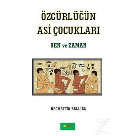 Özgürlüğün Asi Çocukları - Ben ve Zaman - Necmettin Bellier