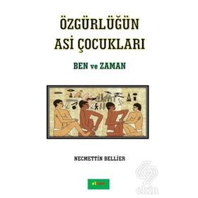 Özgürlüğün Asi Çocukları - Ben ve Zaman - Necmettin Bellier