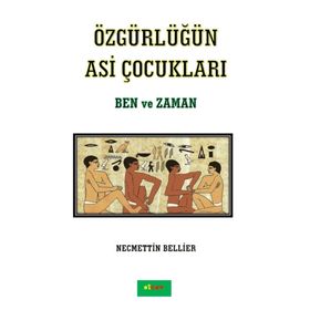 Özgürlüğün Asi Çocukları - Ben ve Zaman - Necmettin Bellier