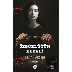 Özgürlüğün Bedeli - Osman Akdere - Elpis Yayınları