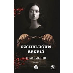 Özgürlüğün Bedeli - Osman Akdere - Elpis Yayınları