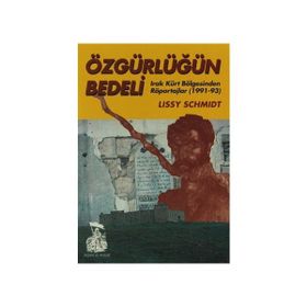 Özgürlüğün BedeliIrak Kürt Bölgesinden Röportajlar (1991-93) - Lissy Schmidt Süheyla Kaya
