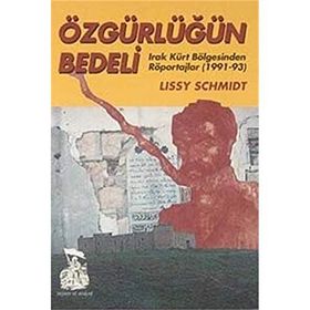 Özgürlüğün BedeliIrak Kürt Bölgesinden Röportajlar (1991-93) - Lissy Schmidt Süheyla Kaya