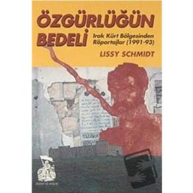 Özgürlüğün BedeliIrak Kürt Bölgesinden Röportajlar (1991-93) - Lissy Schmidt Süheyla Kaya