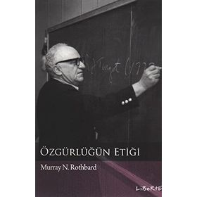 ÖZGÜRLÜĞÜN ETİĞİ - MURRAY N. ROTHBARD