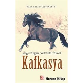 Özgürlüğün Görkemli Ülkesi Kafkasya - Hasan İzzet Altınanıt