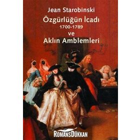 ÖZGÜRLÜĞÜN İCADI (1700-1789) VE AKLIN AMBLEMLERI - JEAN STAROBINSKI