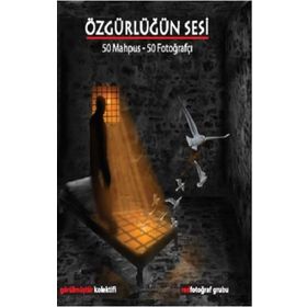 Özgürlüğün Sesi: 50 Mahpus - 50 Fotoğrafçı - Kolektif - Ütopya Yayınevi
