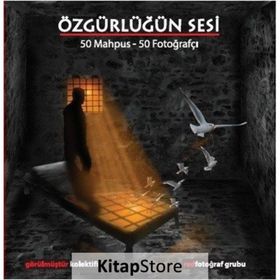 Özgürlüğün Sesi: 50 Mahpus - 50 Fotoğrafçı - Kolektif - Ütopya Yayınevi