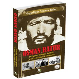 Özgürlüğün Sönmez Ruhu Osman Batur - Botagöz Uvatkan