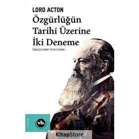 Özgürlüğün Tarihi Üzerine İki Deneme - Lord Acton - Vakıfbank Kültür Yayınları