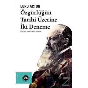 Özgürlüğün Tarihi Üzerine İki Deneme - Lord Acton - Vakıfbank Kültür Yayınları