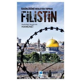 Özgürlüğünü Bekleyen Toprak Filistin - Ayetullah Seyyid Ali Hamenei