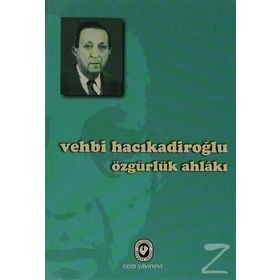 ÖZGÜRLÜK AHLAKI - VEHBI HACIKADİROĞLU