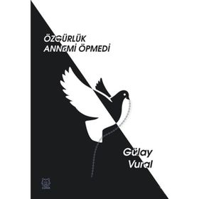 Özgürlük Annemi Öpmedi-Luna Yayınları