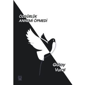 Özgürlük Annemi Öpmedi-Luna Yayınları