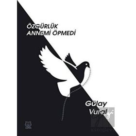 Özgürlük Annemi Öpmedi-Luna Yayınları
