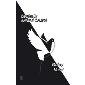 Özgürlük Annemi Öpmedi-Luna Yayınları