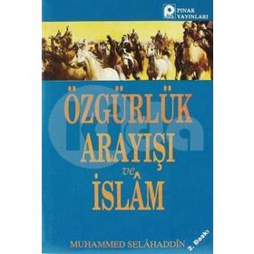 ÖZGÜRLÜK ARAYIŞI VE İSLAM - M. SELAHATTIN